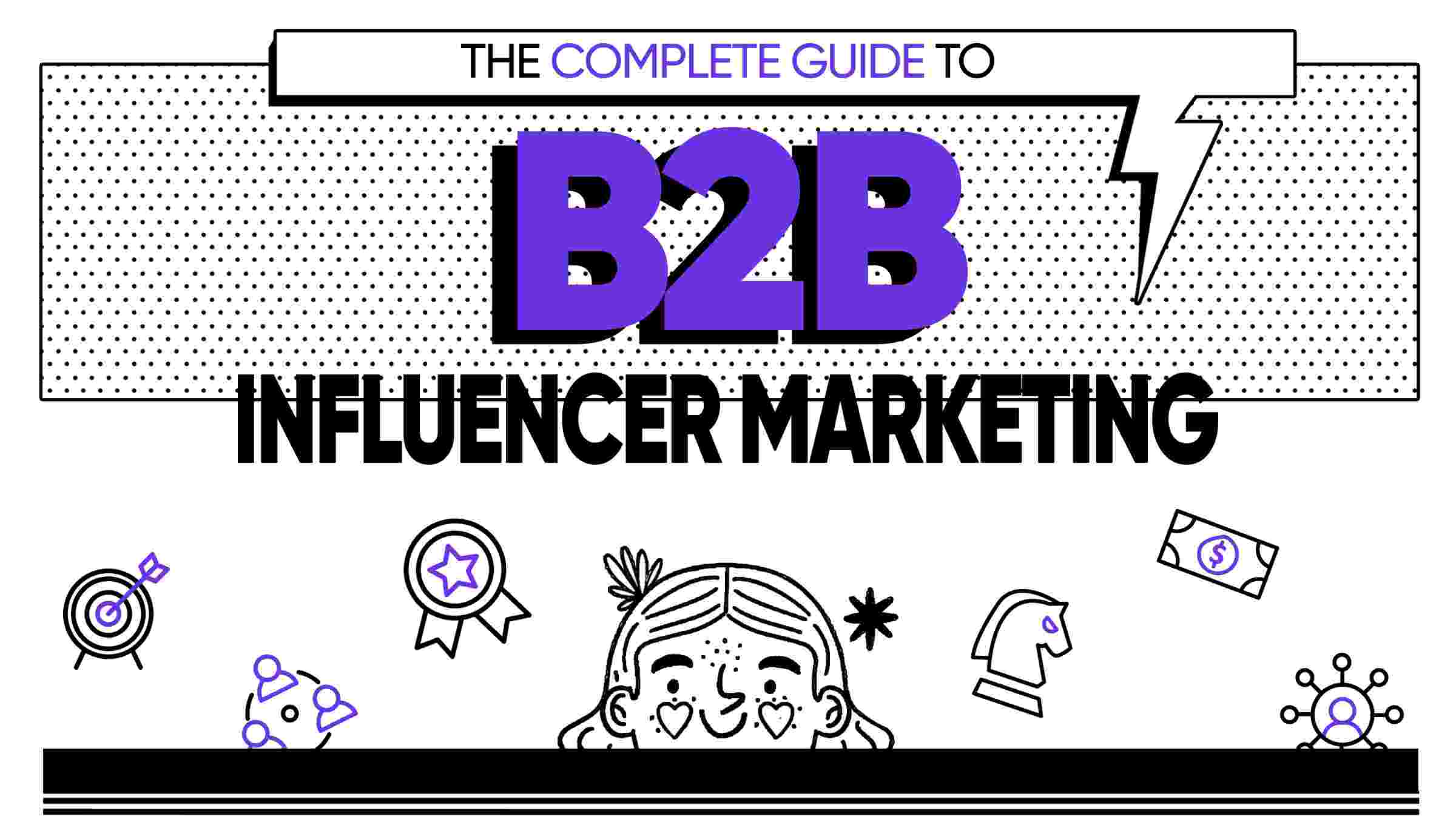 The Complete Guide to B2B Influencer Marketing