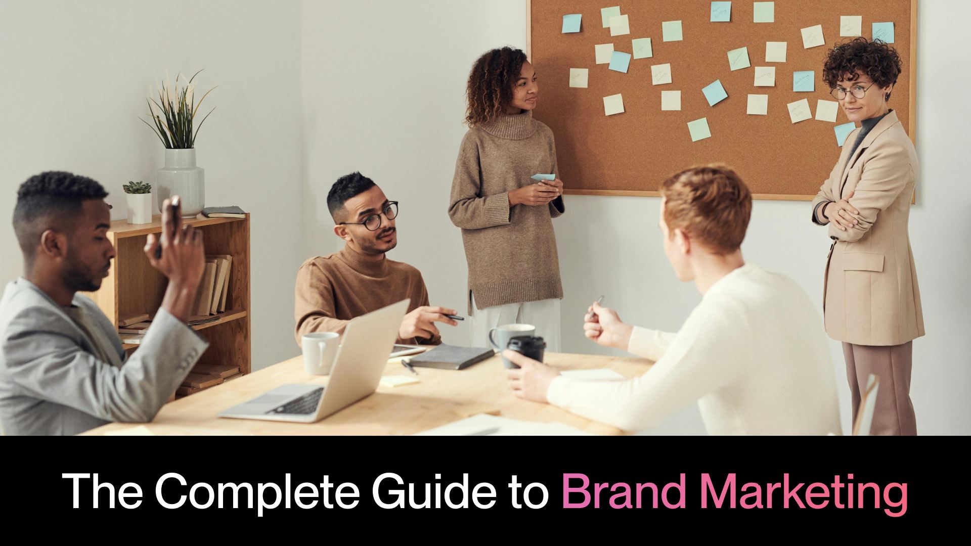 The Complete Guide to Brand Marketing