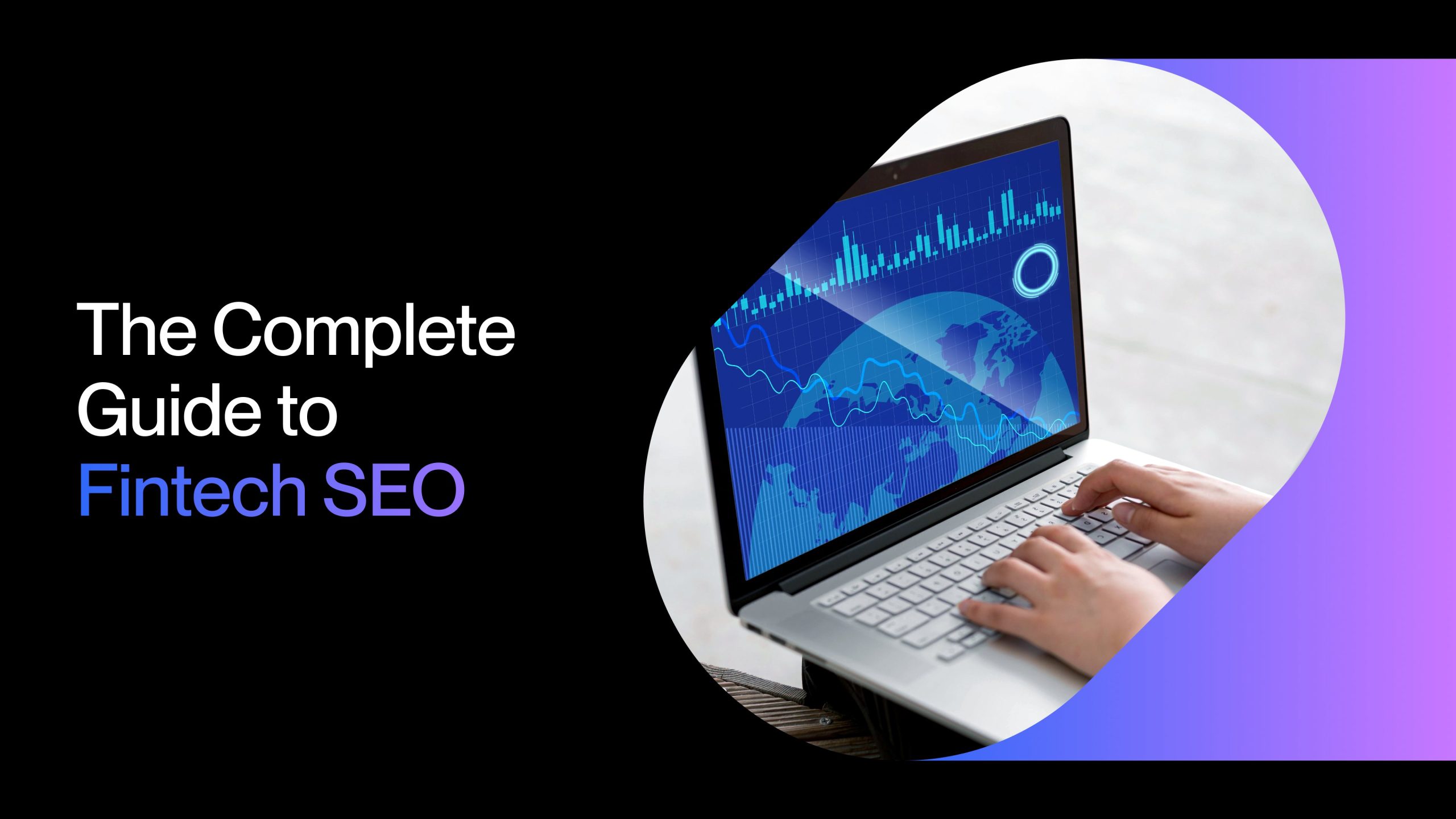 The Complete Guide to Fintech SEO