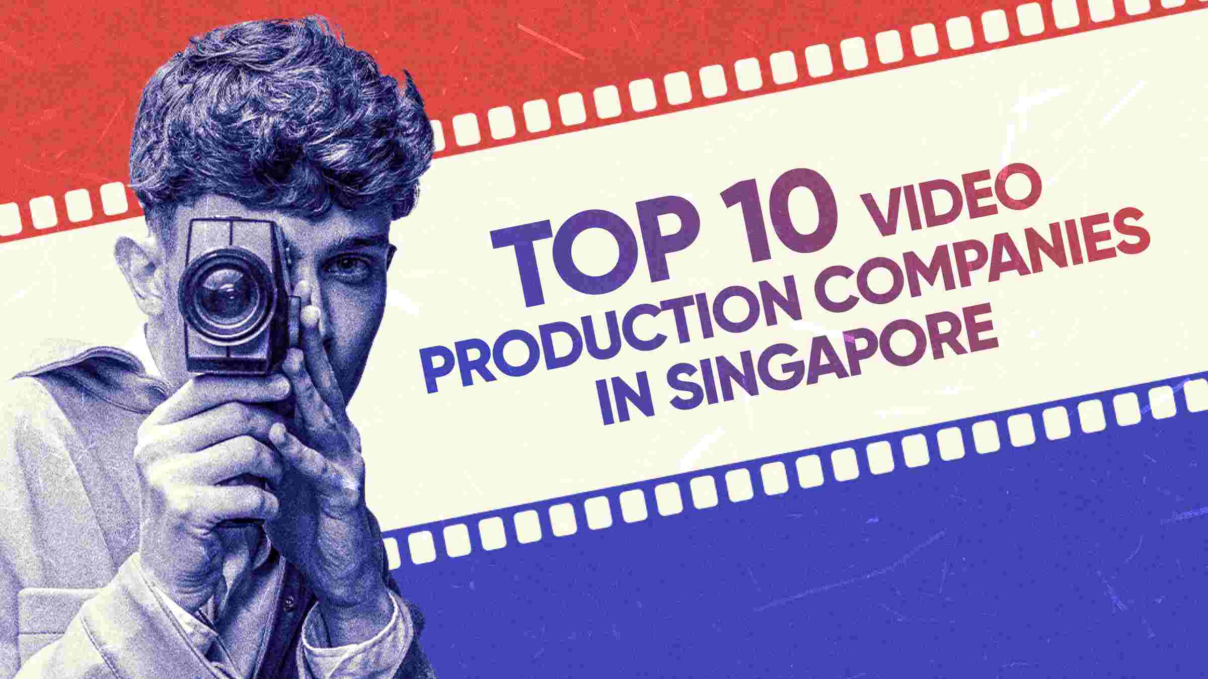 Top 10 Video Production Companies in Singapore for 2024