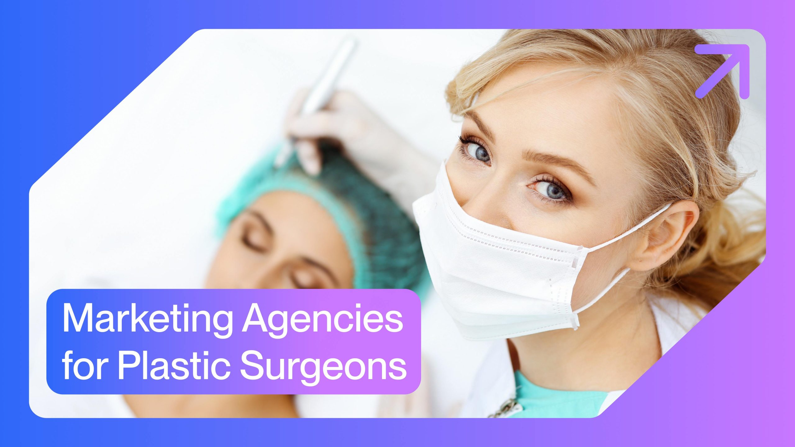 5 Best Plastic Surgeon Marketing Agencies in 2024