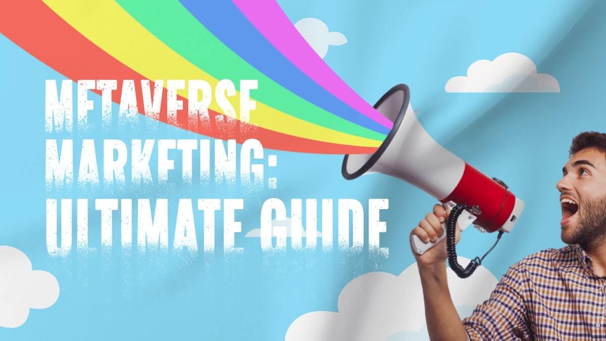 Metaverse Marketing: Ultimate Guide